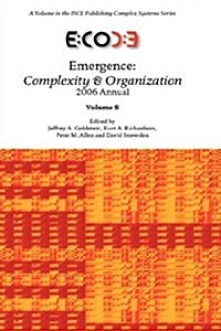 Emergence: Complexity & Organization 2006 Anuual (Hardcover)