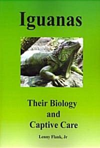 Iguanas: Their Biology and Captive Care (Paperback)