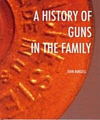 A History of Guns in the Family (Paperback)
