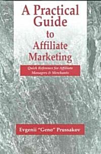 A Practical Guide to Affiliate Marketing (Paperback)