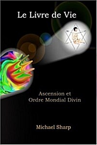 Livre de Vie: Ascension Et Ordre Mondial Divin (Paperback)