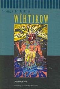 Songs to Kill a Whitikow (Paperback)