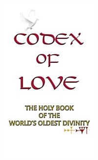 Codex of Love: Holy Book of Worlds Oldest Divinity (Paperback)