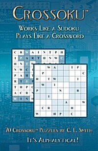 Crossoku: Works Like a Sudoku, Plays Like a Crossword (Paperback)