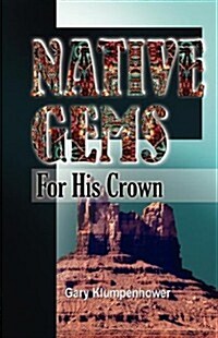 Native Gems for His Crown (Paperback)