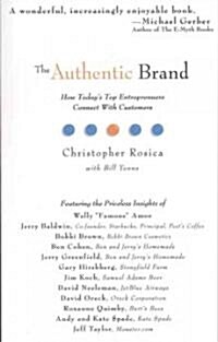 The Authentic Brand: How Todays Top Entreprenuers Connect with Customers (Paperback)