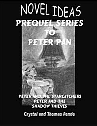 Novel Ideas: Prequel Series to Peter Pan: Peter and the Starcatchers/Peter and the Shadow Thieves (Spiral)