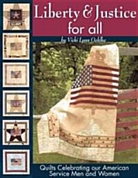 Liberty & Justice for All: Quilts Celebrating Our American Service Men and Women [With Patterns] (Spiral)