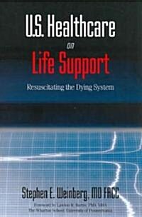 U.S. Healthcare on Life Support (Paperback)