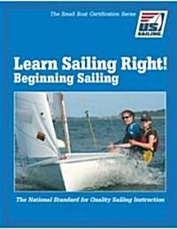 Learn Sailing Right! Beginner Sailing (Paperback)