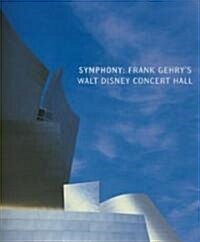 Symphony: Frank Gehrys Walt Disney Concert Hall (Paperback)