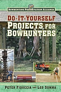 DIY Projects for Bowhunters (Paperback)