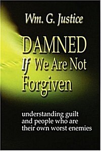 Damned If We Are Not Forgiven (Paperback)