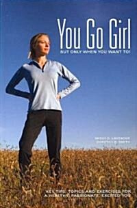 You Go Girl...But Only When You Want To! (Paperback)