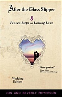 After the Glass Slipper, Wedding Edition: 8 Proven Steps to Lasting Love (Paperback)