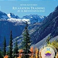 Relaxation Training at a Mountain Lodge (Audio CD)