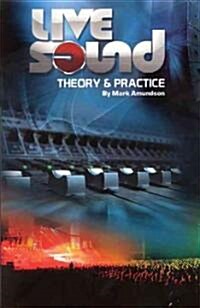 Live Sound: Theory & Practice (Paperback)