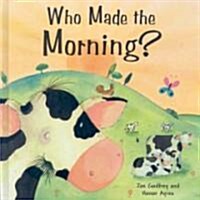 Who Made the Morning? (Hardcover)