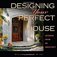 Designing Your Perfect House: Lessons from an Architect (Hardcover)