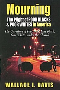 Mourning: The Plight of Poor Black and Poor Whites in America (Paperback)