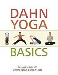 Dahn Yoga Basics: A Complete Guide to the Meridian Stretching, Breathing Exercises, Energy Work, Relaxation, and Meditation Techniques o (Paperback)