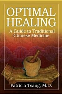 Optimal Healing: A Guide to Traditional Chinese Medicine (Paperback)