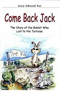 Come Back Jack: The Story of the Rabbit Who Lost to the Tortoise (Paperback)