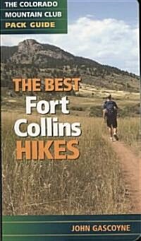 The Best Fort Collins Hikes: A Colorado Mountain Club Pack Guide (Paperback)