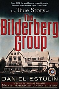 The True Story of the Bilderberg Group (Paperback, 2, Updated, Revise)