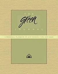 The Green Journal : A Personal Planbook of Eco-Friendly Tips and Ideas (Hardcover)