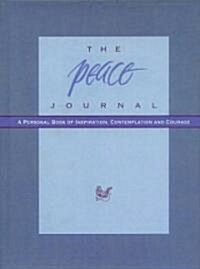 The Peace Journal : A Personal Book of Inspiration, Contemplation and Courage (Hardcover)