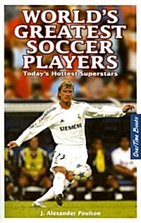 Worlds Greatest Soccer Players: Todays Hottest Superstars (Paperback)