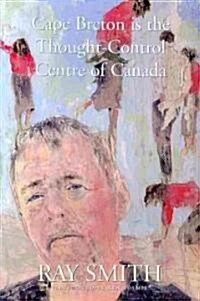 Cape Breton Is the Thought-Control Centre of Canada (Paperback)