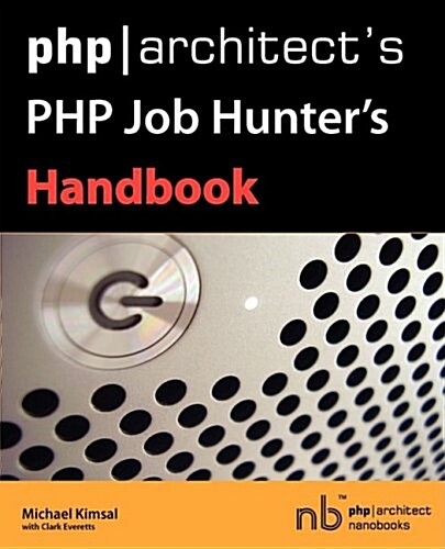 PHP/Architects PHP Job Hunters Handbook (Paperback)