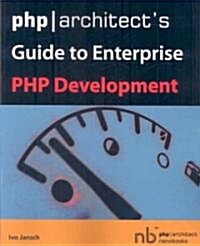 PHP/Architects Guide to Enterprise PHP Development (Paperback)