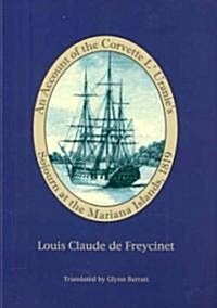 An Account of the Corvette LUranies Sojourn at the Mariana Islands, 1819 (Paperback)