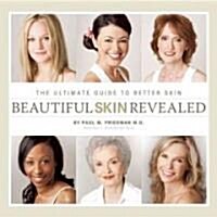 Beautiful Skin Revealed: The Ultimate Guide to Better Skin (Hardcover)