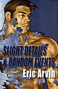 Slight Details & Random Events (Paperback)