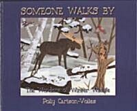 Someone Walks by: The Wonders of Winter Wildlife (Hardcover)