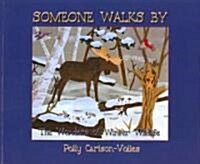 Someone Walks by: The Wonders of Winter Wildlife (Paperback)