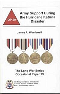 Army Support During the Hurricane Katrina Disaster (Paperback, New)
