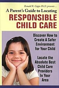 A Parents Guide to Locating Responsible Child Care (Paperback)