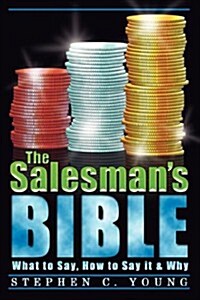 The Salesmans Bible: What to Say, How to Say It & Why (Paperback)