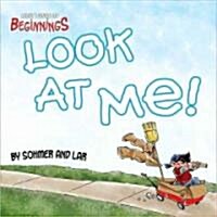 Least I Could Do Beginnings: Look at Me! (Hardcover)