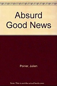 Absurd Good News (Paperback)