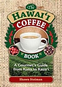 The Hawaii Coffee Book: A Gourmets Guide from Kona to Kauai (Spiral)