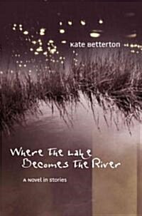 Where the Lake Becomes the River (Hardcover)
