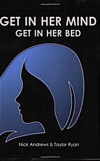 Get in Her Mind, Get in Her Bed (Paperback)