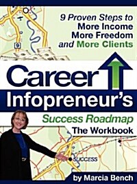 Career Infopreneurs Success Roadmap (Paperback, Workbook)