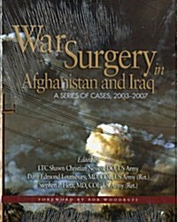 War Surgery in Afghanistan and Iraq: A Series of Cases, 2003-2007 (Hardcover)